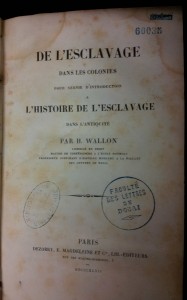 Henri Wallon, Histoire de l'esclavage dans l'Antiquité, Paris, Imprimerie royale, 1847, 3 vol.